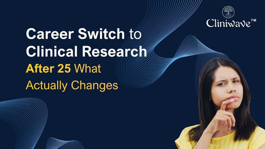 Career Switch to Clinical Research After 25