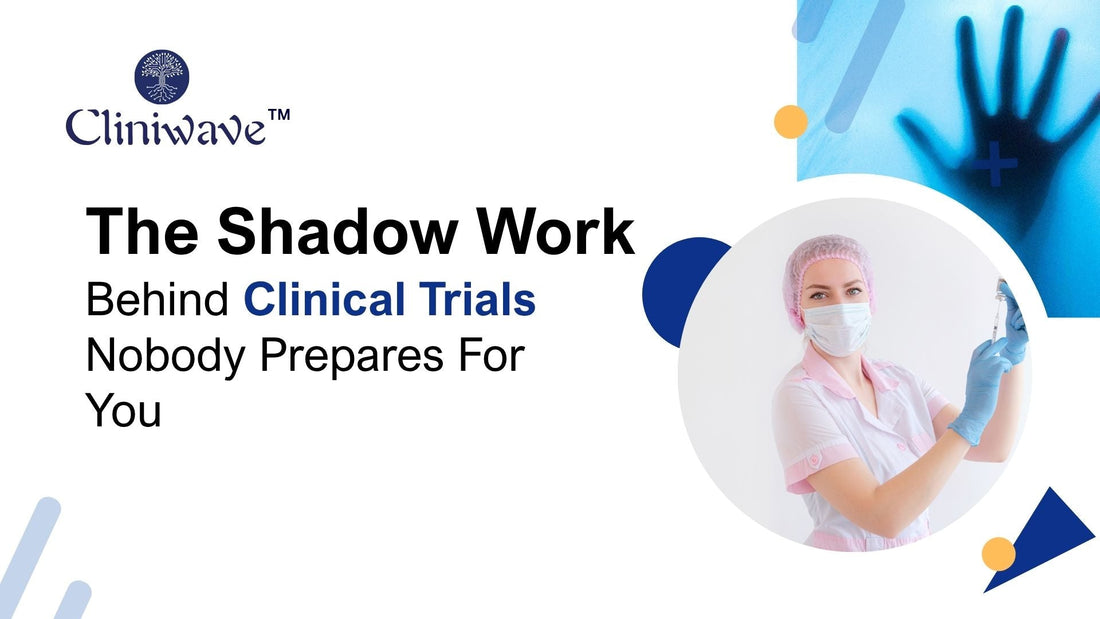 The Shadow Work Behind Clinical Trials Nobody Prepares You For
