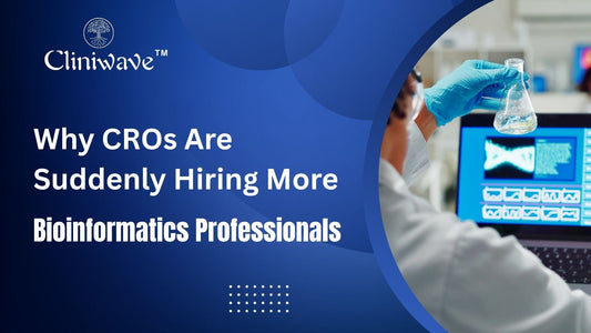 Why CROs Are Hiring More Bioinformatics Professionals — Cliniwave