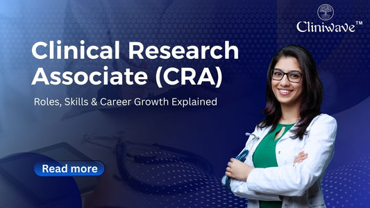 Clinical Research Associate (CRA): Roles, Skills & Career Growth Explained