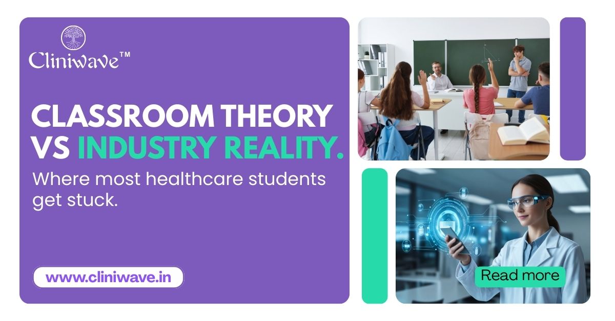 Classroom Theory vs Industry Reality in Healthcare | Cliniwave
