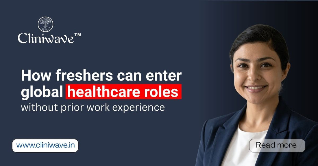 How Freshers Can Enter Global Healthcare Roles Without Prior Work Experience