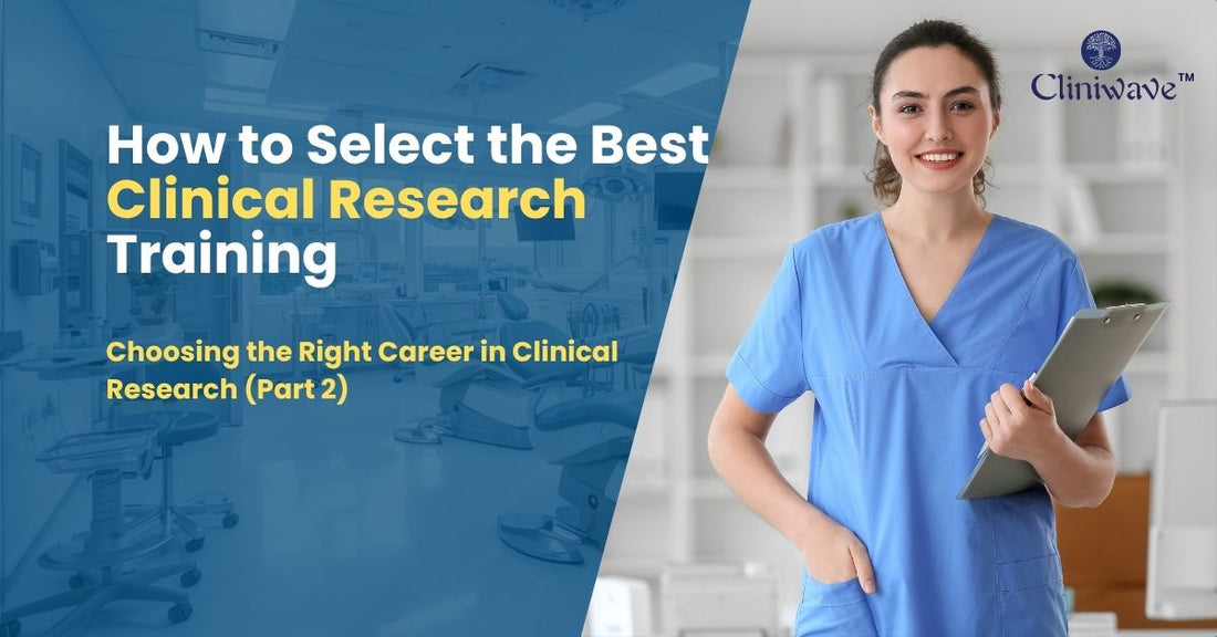 How to Select the Best Clinical Research Course: Choosing the Right Career in Clinical Research (Part 2)