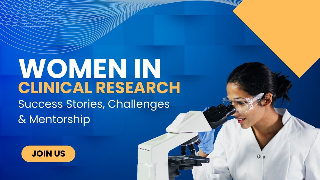 Women in Clinical Research: Success Stories, Challenges & Mentorship