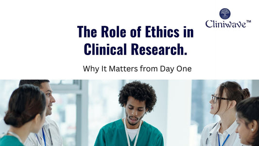 The Role of Ethics in Clinical Research.