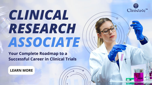 Clinical Research Associate: Your Complete Roadmap to a Successful Career in Clinical Trials