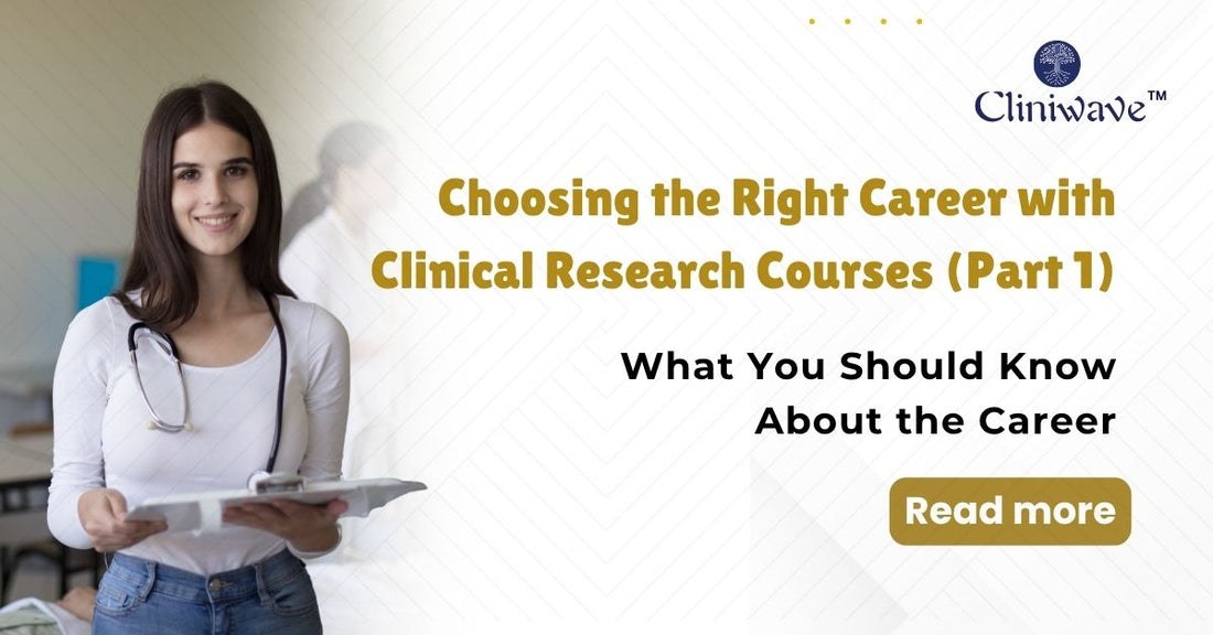 Choosing the Right Career with Clinical Research Courses (Part 1)