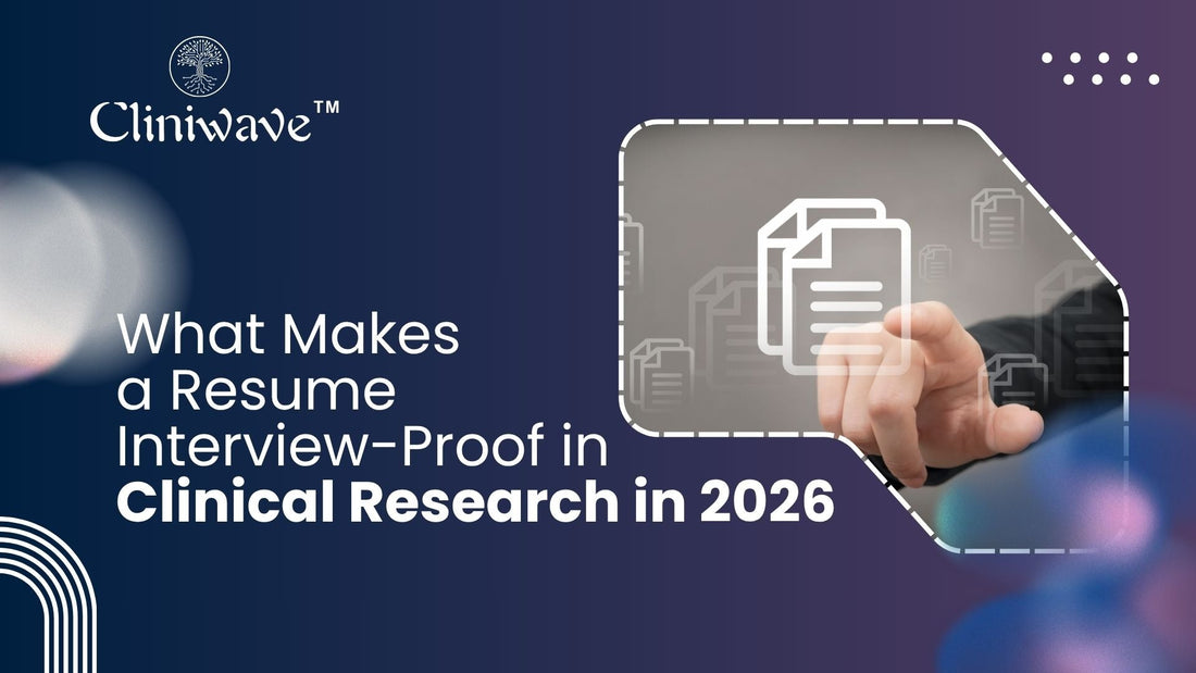 What Makes a Resume Interview-Proof in Clinical Research in 2026
