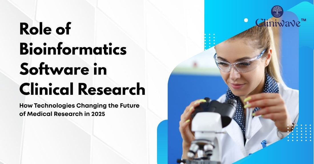 Role of Bioinformatics Software in Clinical Research: How Technologies Changing the Future of Medical Research in 2025