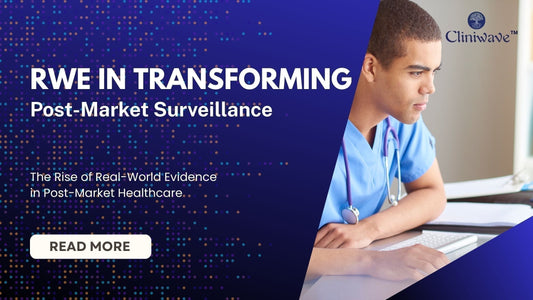 Real-World Evidence (RWE) transforming post-market surveillance in clinical research